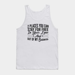 2 Places You Can Stay For Free In Your Lane And Out Of My Business Tank Top